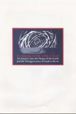 In Search of the Edge: An Inquiry into the Shape of the Earth and the Disappearance of Andrea Barns