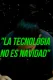La Tecnologia No Es Navidad