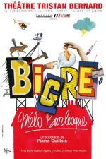 Bigre, mélo burlesque