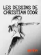 Les dessins de Christian Dior