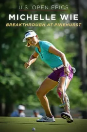 U.S. Open Epics: Michelle Wie: Breakthrough at Pinehurst