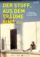 Der Stoff, aus dem Träume sind