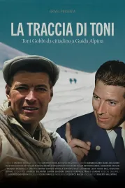 La Traccia di Toni – Toni Gobbi da cittadino a guida alpina