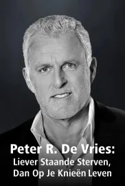 Peter R. De Vries: Liever Staande Sterven Dan Op Je Knieen Leven