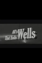 All's Wells That Ends Wells