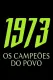 1973 - OS CAMPEÕES DO POVO