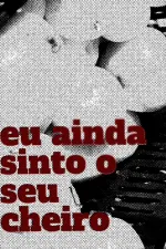 Eu Ainda Sinto o Seu Cheiro