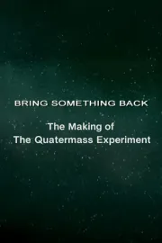 Bring Something Back: The Making of 'The Quatermass Experiment'