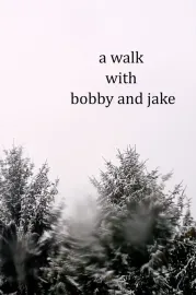 a walk with bobby and jake