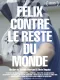 Félix contre le reste du monde