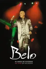 Belo: 10 Anos De Sucesso - Ao Vivo Em Salvador