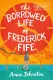 The Borrowed Life of Frederick Fife
