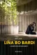 Lina Bo Bardi – Um Maravilhoso Emaranhado