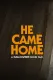 He Came Home