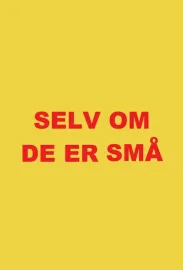 Selv om de er små