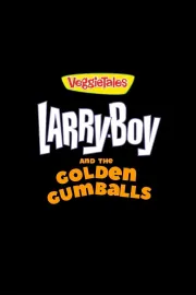 VeggieTales: LarryBoy And The Golden Gumballs