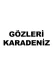 Gözleri Karadeniz