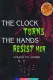 The Clock Turns, The Hands Resist Her