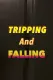 Tripping and Falling