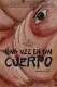 Una vez en un cuerpo