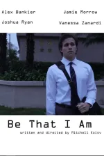 Be That I Am
