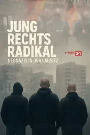 Jung.Rechts.Radikal - Neonazis in der Lausitz