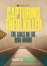 Capturing Their Killer: The Girls on the High Bridge