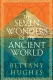 The Seven Wonders of the Ancient World by Bettany Hughes