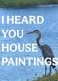 I Heard You House Paintings