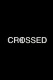 Crossed