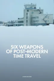 Six Weapons of Post-Modern Time Travel