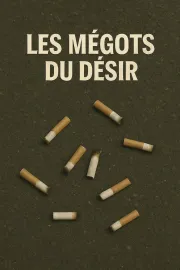 Les mégots du désir