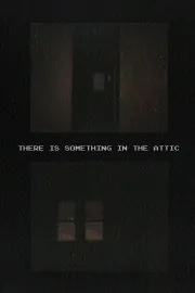There Is Something In The Attic