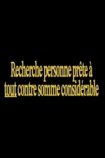 Recherche personne prête à tout contre somme considérable