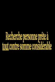 Recherche personne prête à tout contre somme considérable