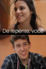 De repente, você