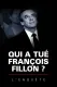 Qui a tué François Fillon ? L'Enquête
