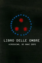 Libro delle ombre – Hiroshima, 80 anni dopo