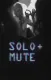 SOLO + MUTE