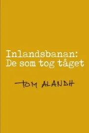 Inlandsbanan: De som tog tåget