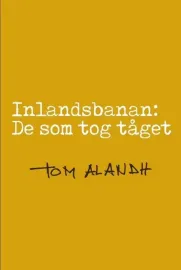 Inlandsbanan: De som tog tåget