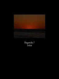 Bagatelle 7: SOLOS