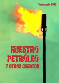 Nuestro petróleo y otros cuentos