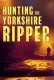 Hunting The Yorkshire Ripper