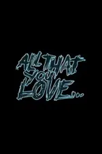 All That You Love