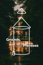 Grounds, Premises
