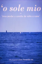 O' SOLE MIO ou "Imos perder o camiño de volta a casa"