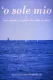 O' SOLE MIO ou "Imos perder o camiño de volta a casa"