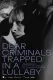 Dear Criminals: Trapped in a Lullaby