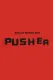 Pusher Trilogy